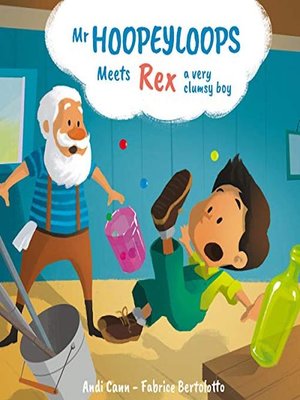 cover image of Mr. Hoopeyloops meets Rex, a Very Clumsy Boy